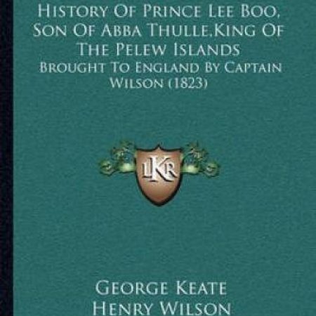 The History Of Prince Lee Boo, Son Of Abba Thulle, King Of The Pelew Islands